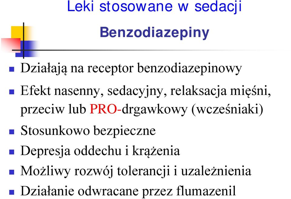 lub PRO-drgawkowy (wcześniaki) Stosunkowo bezpieczne Depresja oddechu i