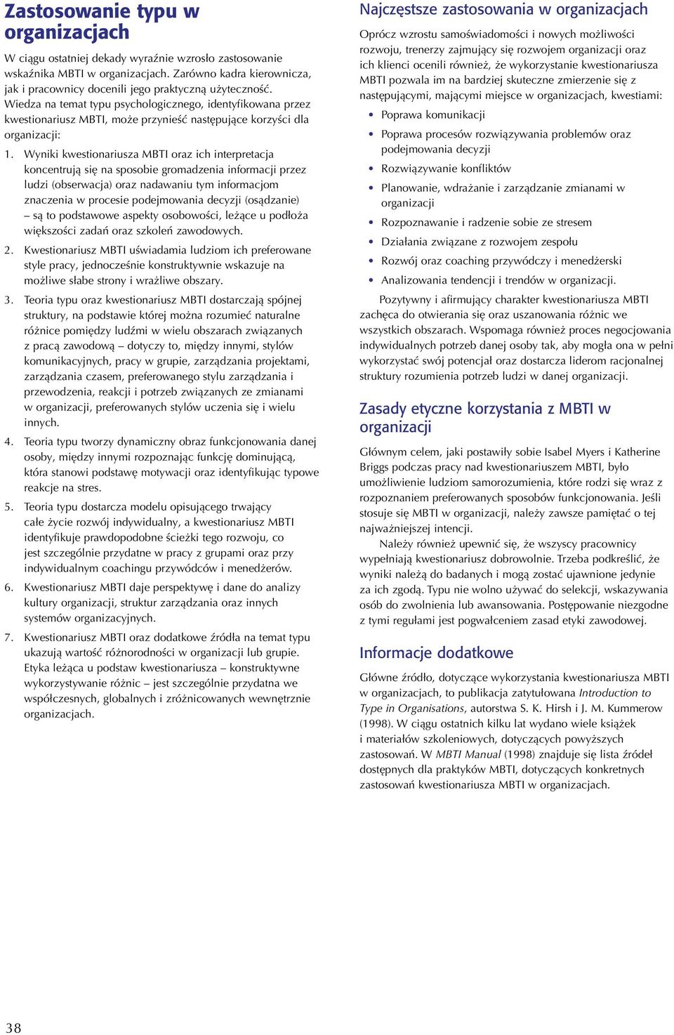 Wiedza na temat typu psychologicznego, identyfikowana przez kwestionariusz MBTI, może przynieść następujące korzyści dla organizacji: 1.