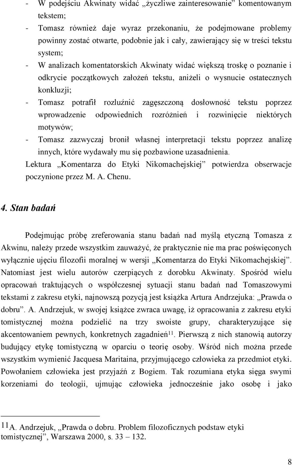 rozluźnić zagęszczoną dosłowność tekstu poprzez wprowadzenie odpowiednich rozróżnień i rozwinięcie niektórych motywów; - Tomasz zazwyczaj bronił własnej interpretacji tekstu poprzez analizę innych,