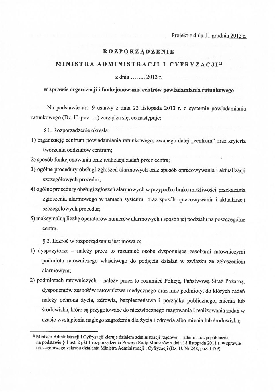 przekazania 2) sposób funkcjonowania oraz realizacji zadań przez centra; tworzenia oddziałów centrum; zgłoszenia alarmowego w ramach systemu oraz sposób opracowywania i aktualizacji szczegółowych