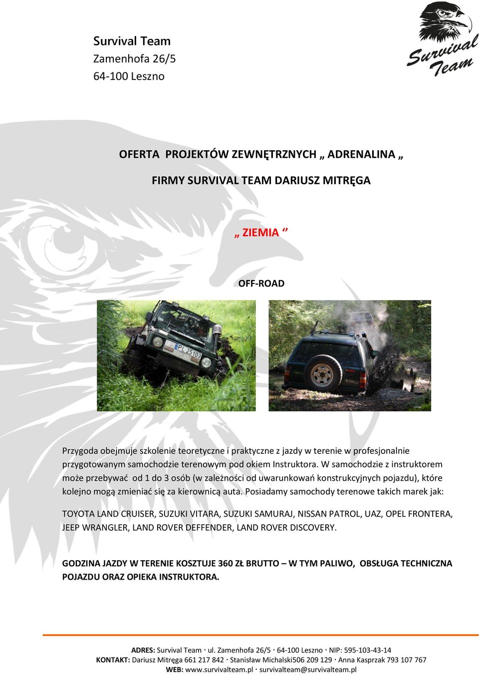 W samochodzie z instruktorem może przebywać od 1 do 3 osób (w zależności od uwarunkowań konstrukcyjnych pojazdu), które kolejno mogą zmieniać się za kierownicą auta.