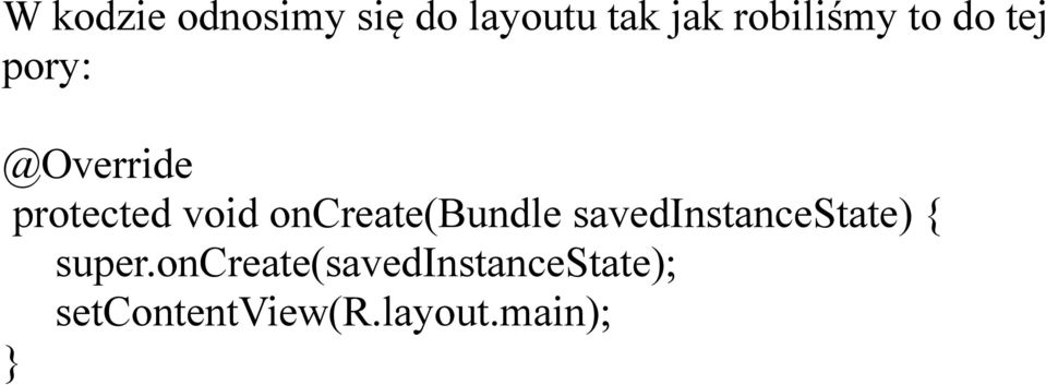 void oncreate(bundle savedinstancestate) { super.