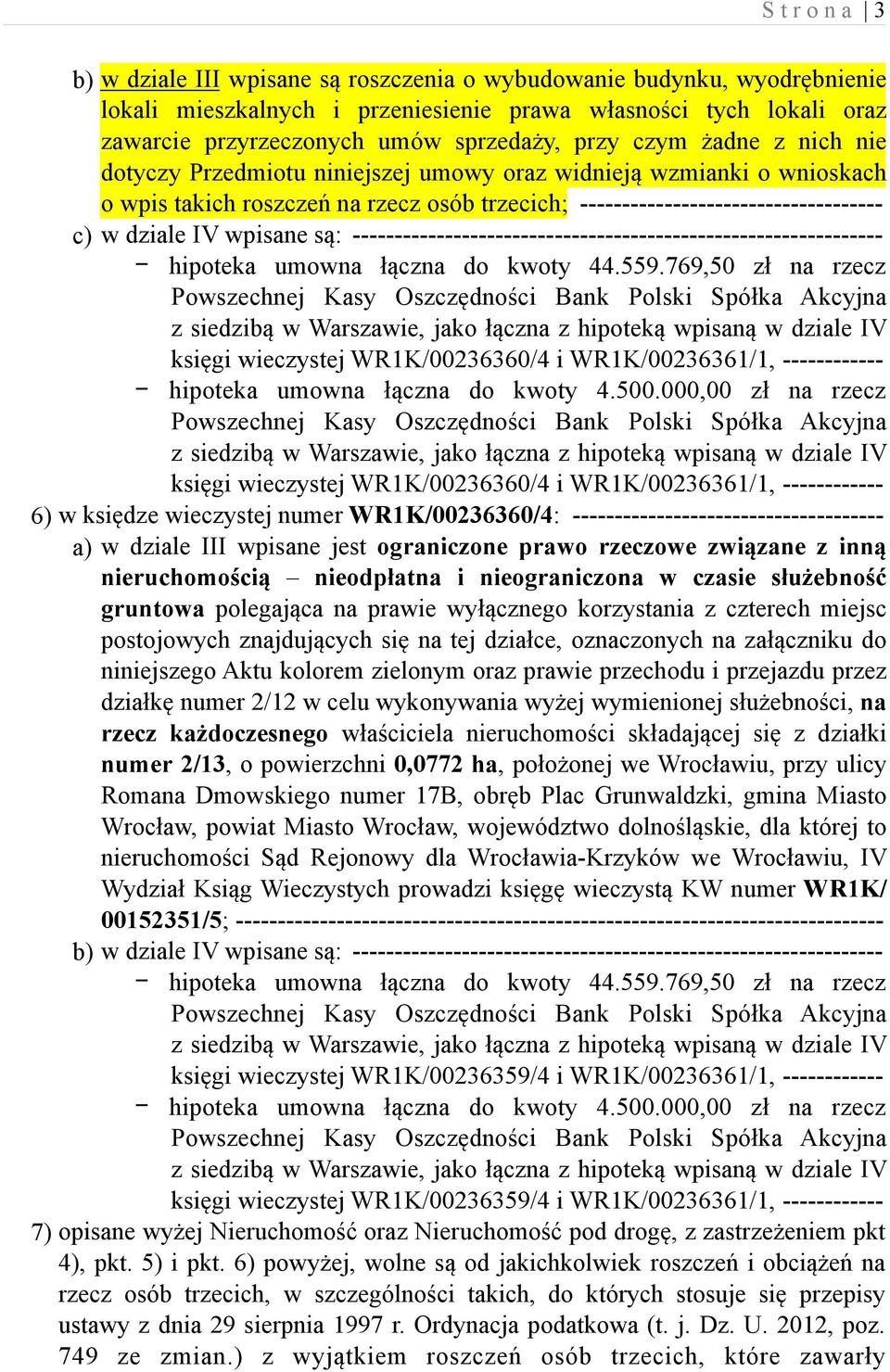 są: --------------------------------------------------------------- hipoteka umowna łączna do kwoty 44.559.