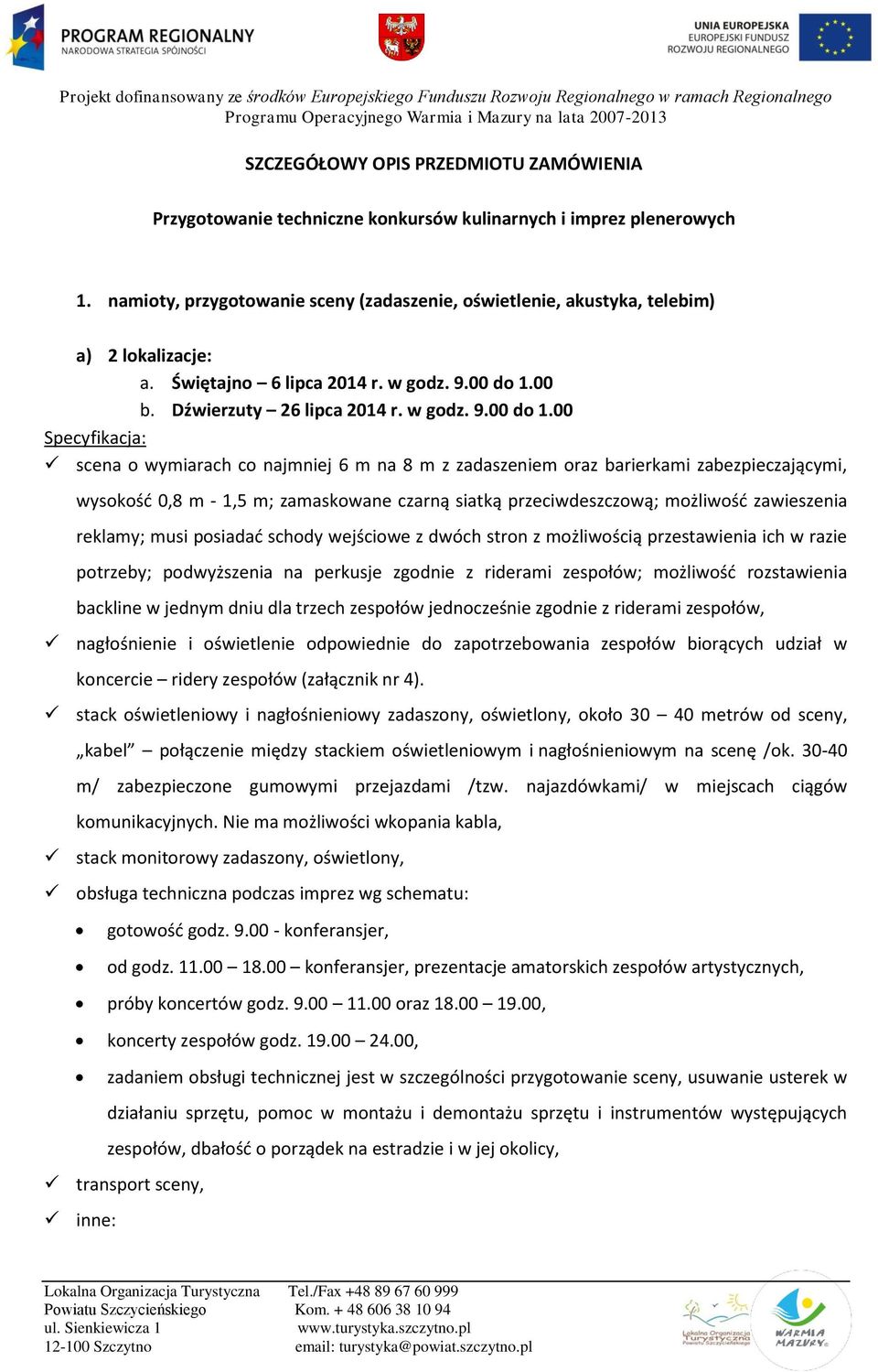 00 b. Dźwierzuty 26 lipca 2014 r. w godz. 9.00 do 1.