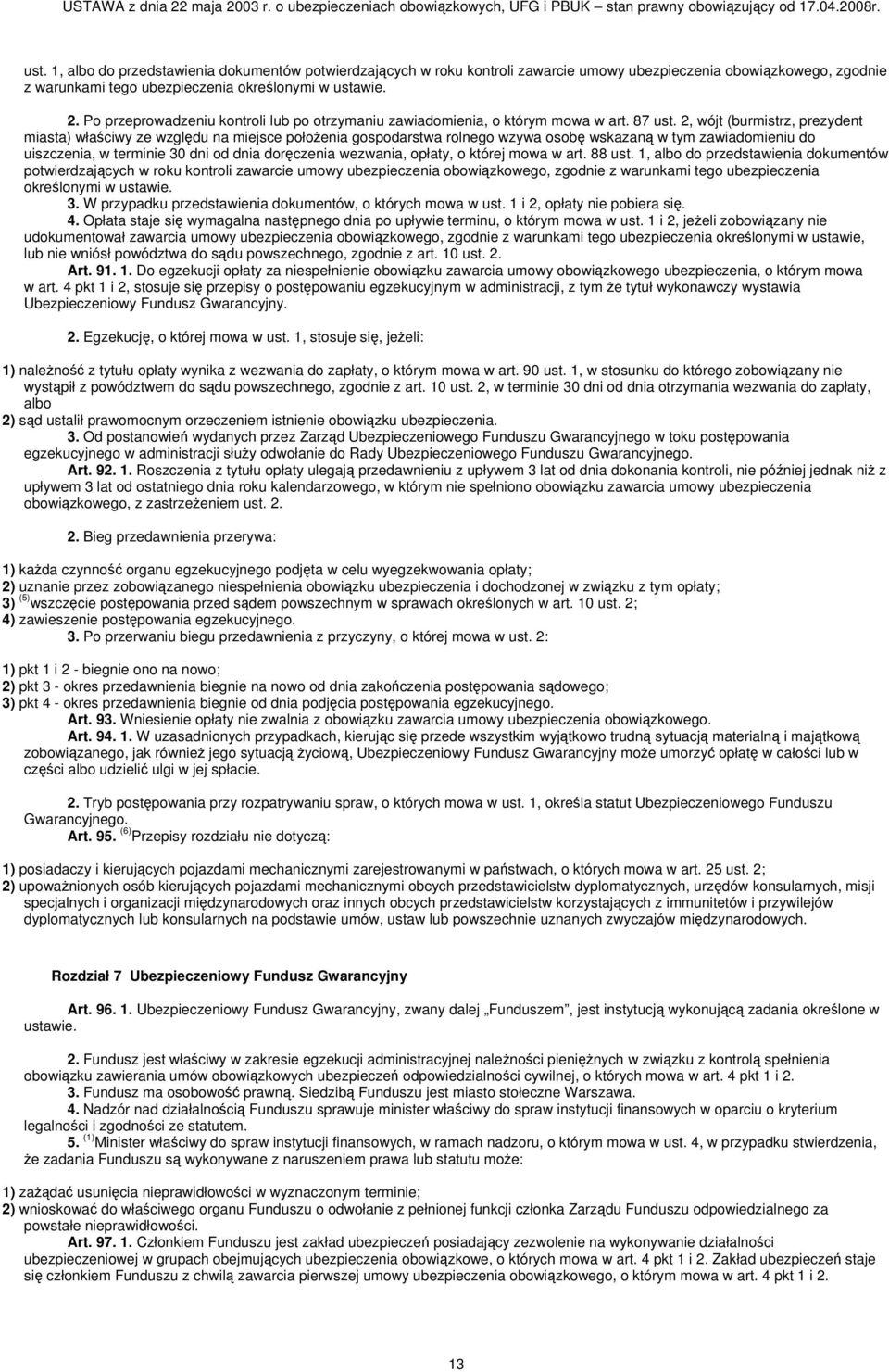 2, wójt (burmistrz, prezydent miasta) właściwy ze względu na miejsce położenia gospodarstwa rolnego wzywa osobę wskazaną w tym zawiadomieniu do uiszczenia, w terminie 30 dni od dnia doręczenia