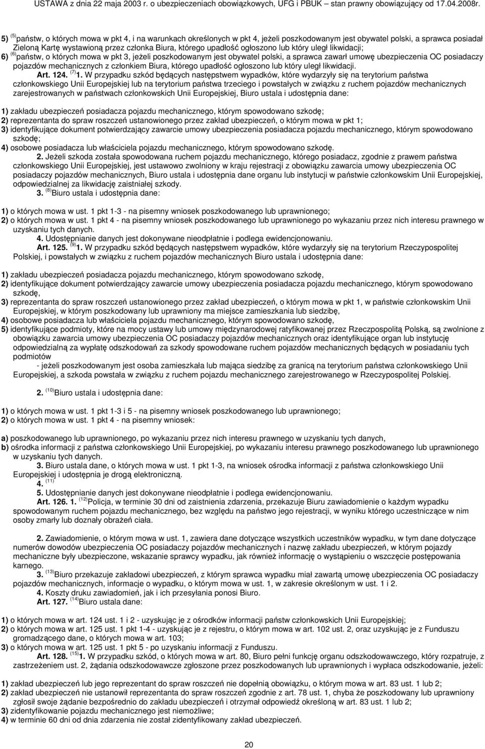 członkiem Biura, którego upadłość ogłoszono lub który uległ likwidacji. Art. 124. (7) 1.