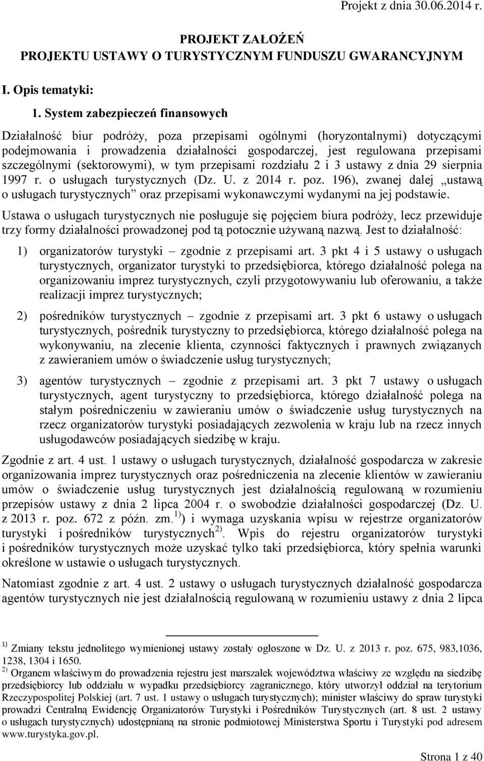 szczególnymi (sektorowymi), w tym przepisami rozdziału 2 i 3 ustawy z dnia 29 sierpnia 1997 r. o usługach turystycznych (Dz. U. z 2014 r. poz.