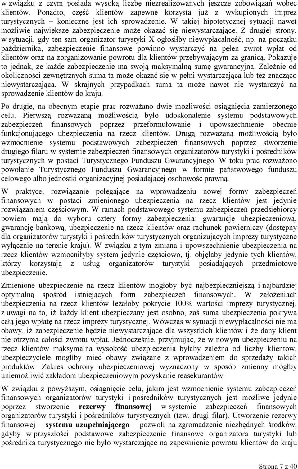 W takiej hipotetycznej sytuacji nawet możliwie największe zabezpieczenie może okazać się niewystarczające.