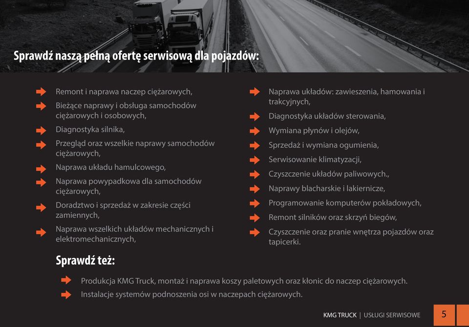 i elektromechanicznych, Sprawdź też: Naprawa układów: zawieszenia, hamowania i trakcyjnych, Diagnostyka układów sterowania, Wymiana płynów i olejów, Sprzedaż i wymiana ogumienia, Serwisowanie