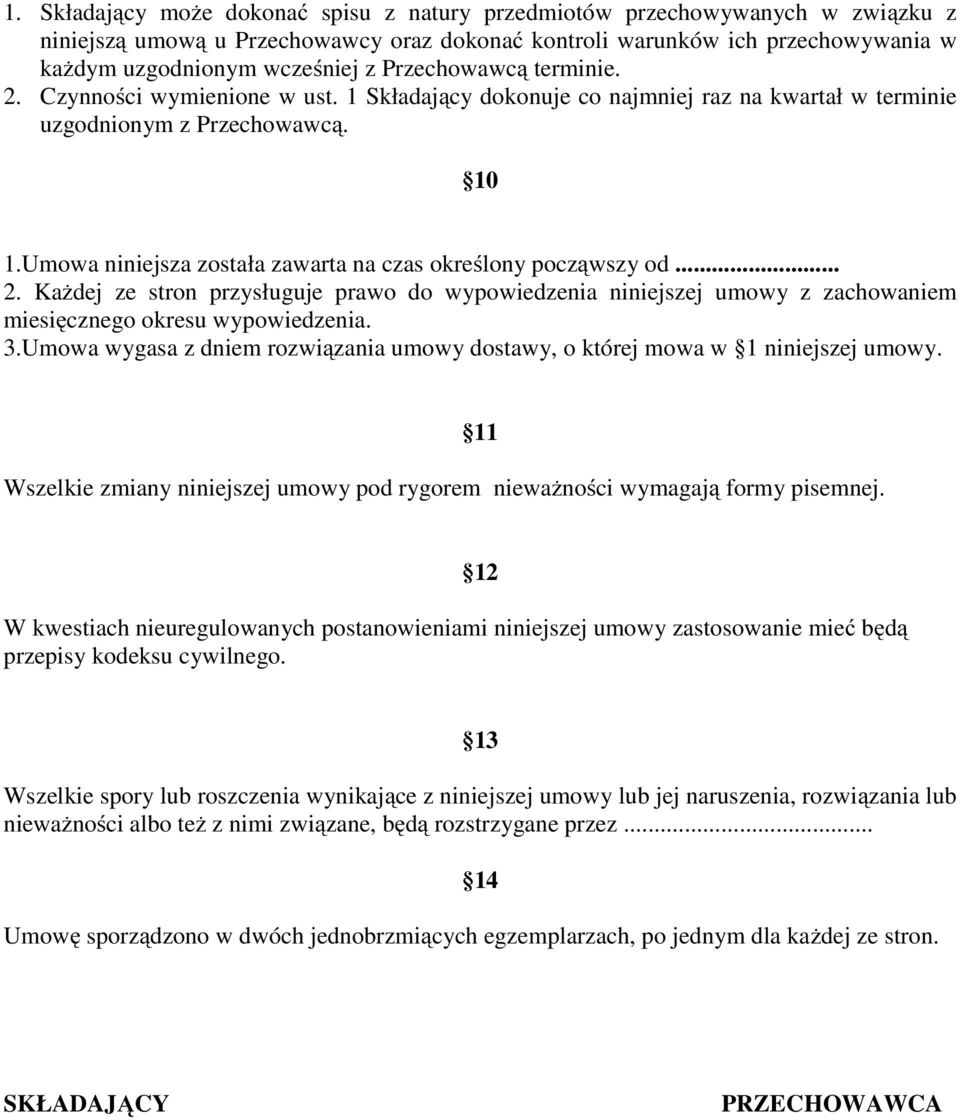 Umowa niniejsza została zawarta na czas określony począwszy od... 2. Każdej ze stron przysługuje prawo do wypowiedzenia niniejszej umowy z zachowaniem miesięcznego okresu wypowiedzenia. 3.