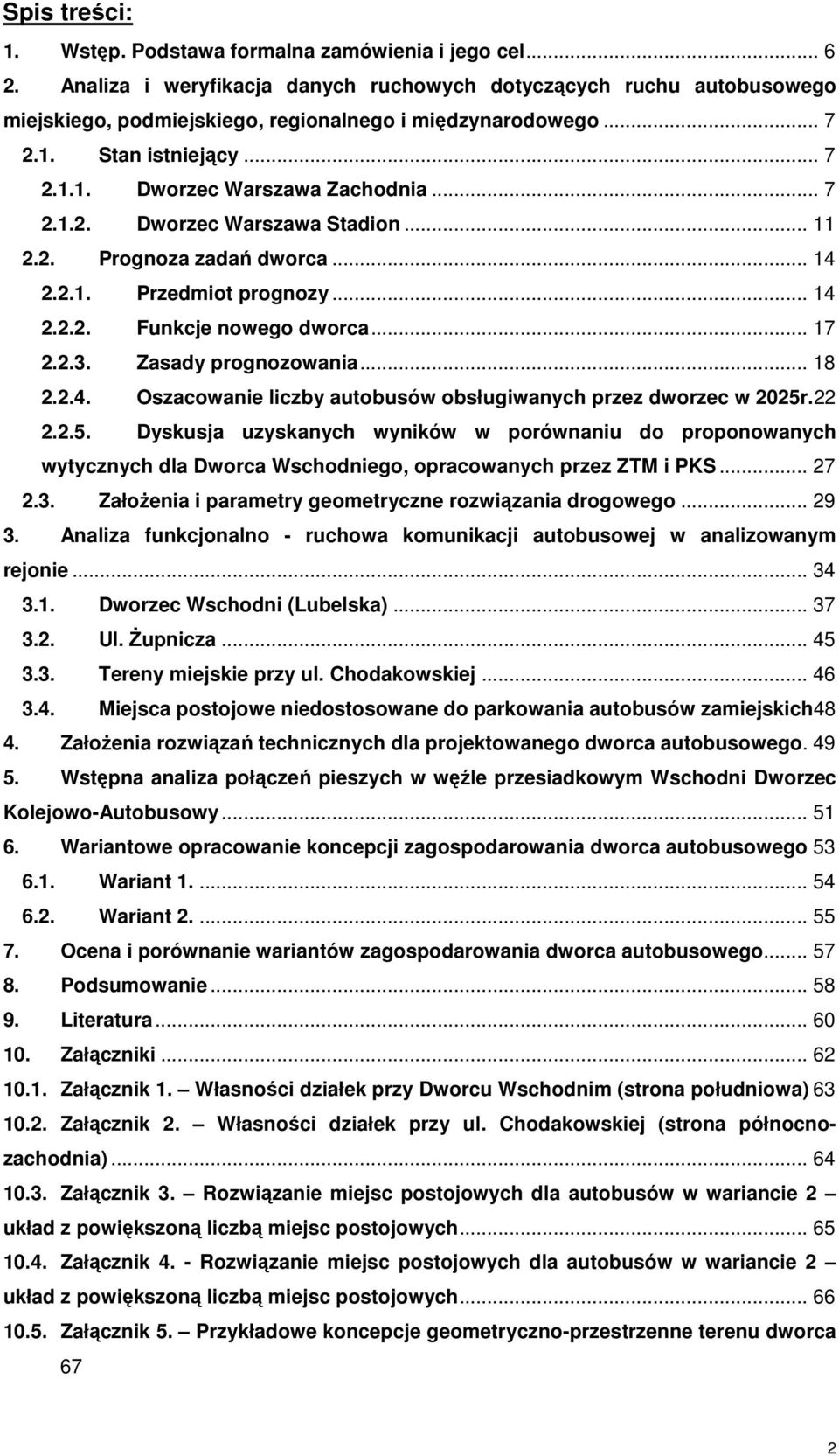 .. 17 2.2.3. Zasady prognozowania... 18 2.2.4. Oszacowanie liczby autobusów obsługiwanych przez dworzec w 2025r