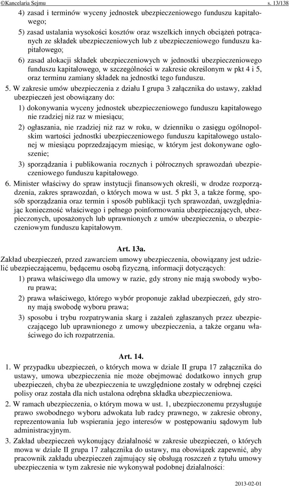 ubezpieczeniowego funduszu kapitałowego; 6) zasad alokacji składek ubezpieczeniowych w jednostki ubezpieczeniowego funduszu kapitałowego, w szczególności w zakresie określonym w pkt 4 i 5, oraz
