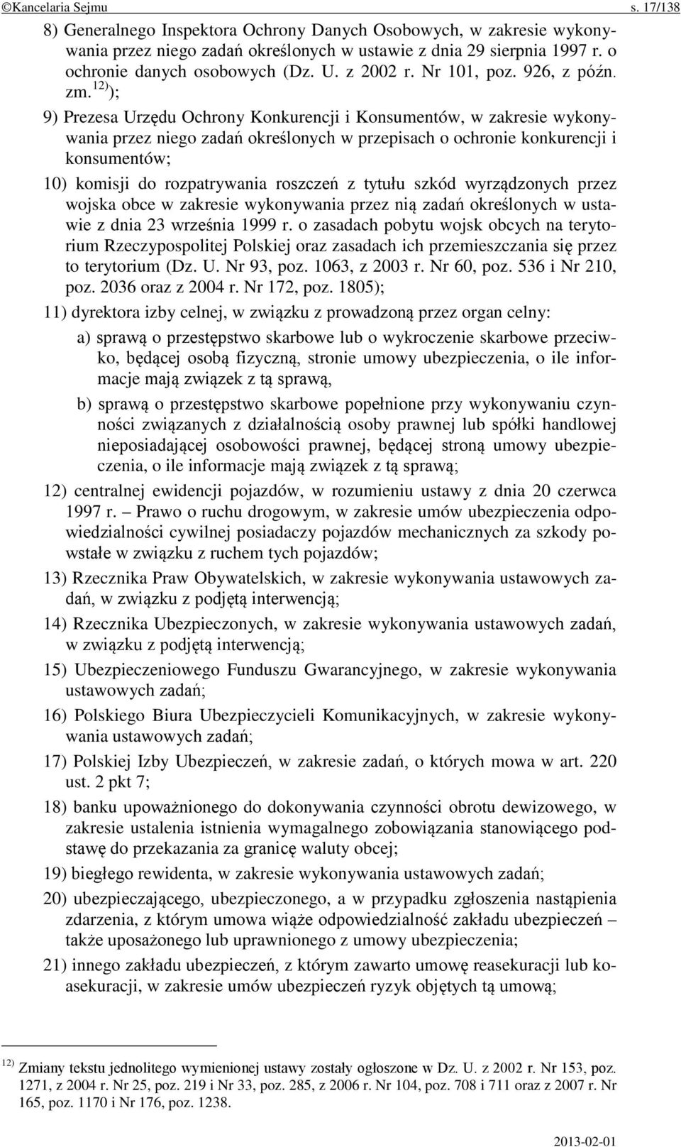 12) ); 9) Prezesa Urzędu Ochrony Konkurencji i Konsumentów, w zakresie wykonywania przez niego zadań określonych w przepisach o ochronie konkurencji i konsumentów; 10) komisji do rozpatrywania