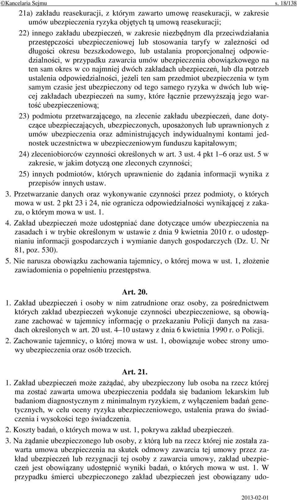 przeciwdziałania przestępczości ubezpieczeniowej lub stosowania taryfy w zależności od długości okresu bezszkodowego, lub ustalania proporcjonalnej odpowiedzialności, w przypadku zawarcia umów