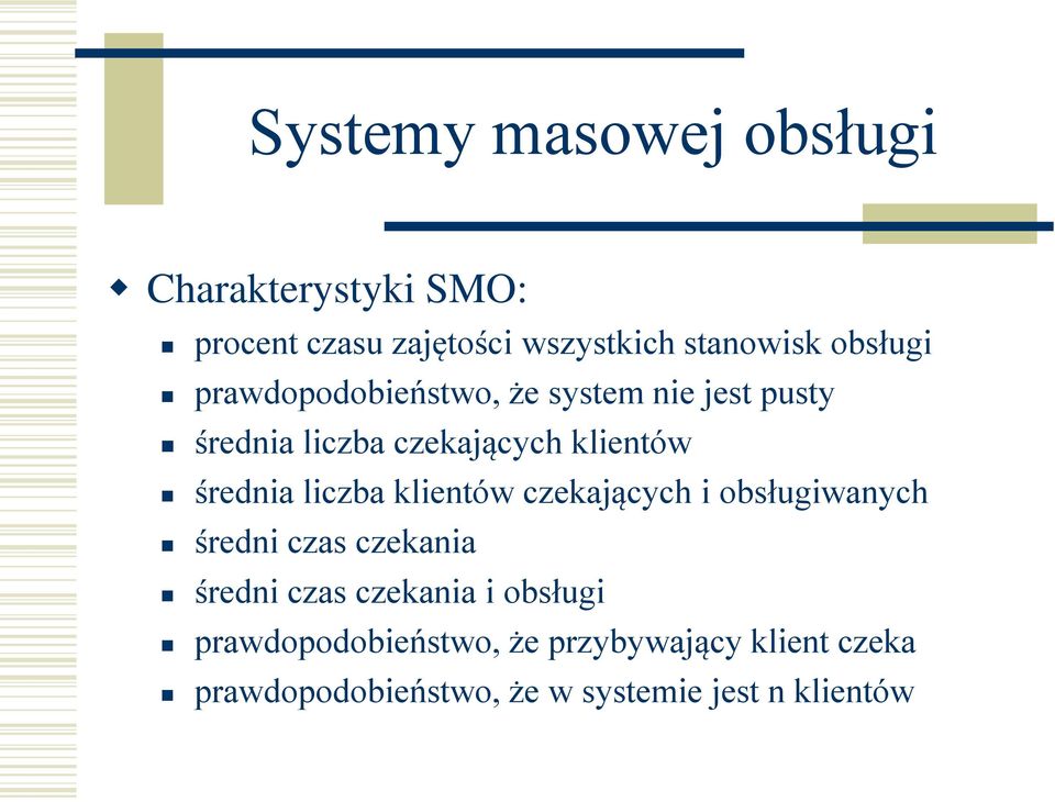 średnia liczba klientów czekających i obsługiwanych średni czas czekania średni czas czekania i
