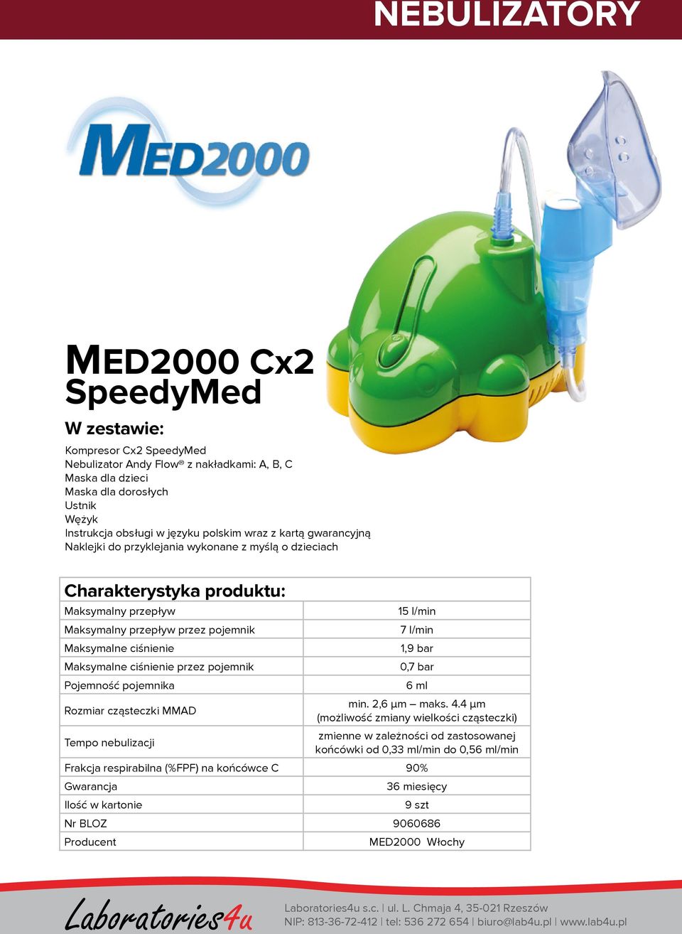 Maksymalne ciśnienie przez pojemnik Pojemność pojemnika Rozmiar cząsteczki MMAD Tempo nebulizacji 15 l/min 7 l/min 1,9 bar 0,7 bar 6 ml min. 2,6 μm maks. 4.