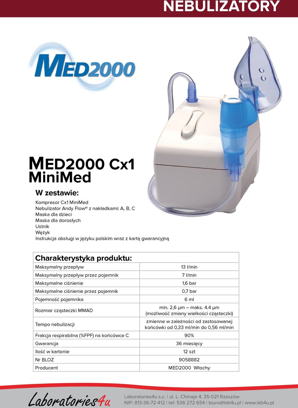 pojemnik Pojemność pojemnika Rozmiar cząsteczki MMAD Tempo nebulizacji 13 l/min 7 l/min 1,6 bar 0,7 bar 6 ml min. 2,6 μm maks. 4.