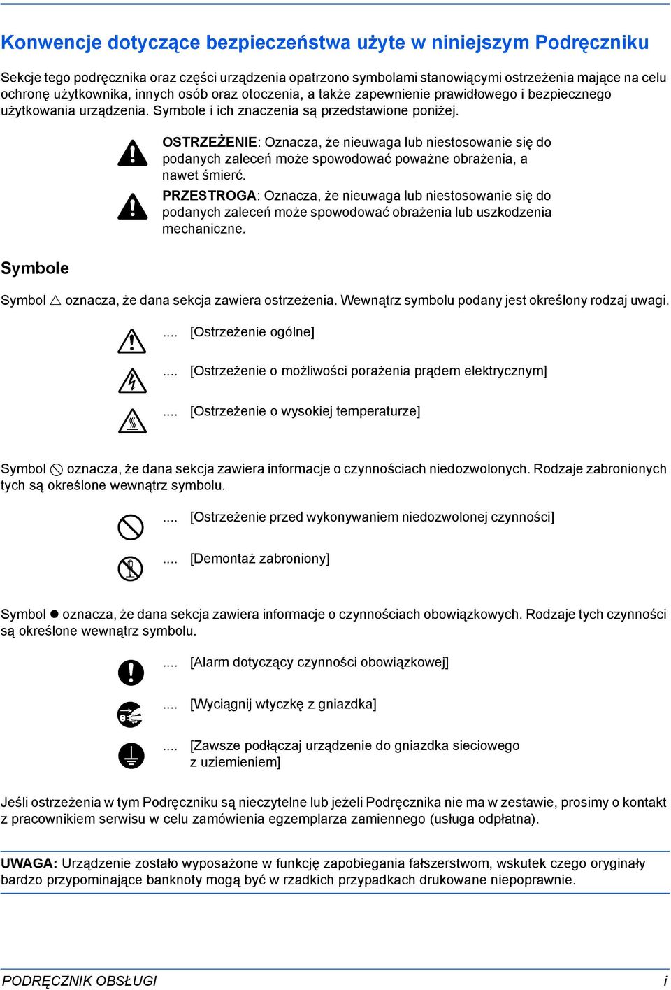 Symbole OSTRZEŻENIE: Oznacza, że nieuwaga lub niestosowanie się do podanych zaleceń może spowodować poważne obrażenia, a nawet śmierć.