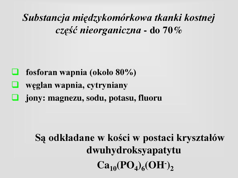 cytryniany jony: magnezu, sodu, potasu, fluoru Są odkładane w