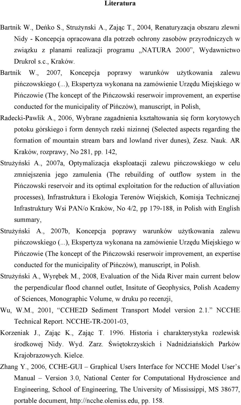 Bartnik W., 2007, Koncepcja poprawy warunków użytkowania zalewu pińczowskiego (.