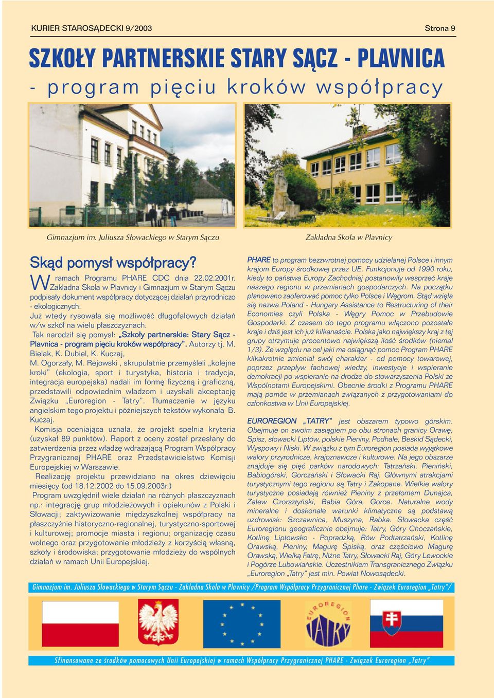 Zakladna Skola w Plavnicy i Gimnazjum w Starym S¹czu podpisa³y dokument wspó³pracy dotycz¹cej dzia³añ przyrodniczo - ekologicznych.