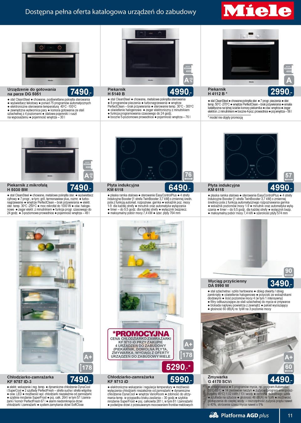 wnętrza 30 l H 5140 B 49,- stal CleanSteel chowane, metalowe pokrętła sterowania 8 programów pieczenia turbonagrzewanie wnętrze PerfectClean brak przywierania sterowanie temp.