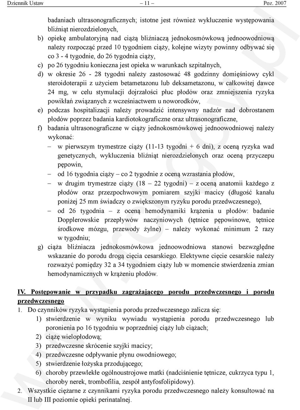 rozpocząć przed 10 tygodniem ciąży, kolejne wizyty powinny odbywać się co 3-4 tygodnie, do 26 tygodnia ciąży, c) po 26 tygodniu konieczna jest opieka w warunkach szpitalnych, d) w okresie 26-28