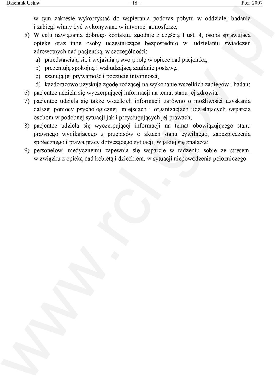 4, osoba sprawująca opiekę oraz inne osoby uczestniczące bezpośrednio w udzielaniu świadczeń zdrowotnych nad pacjentką, w szczególności: a) przedstawiają się i wyjaśniają swoją rolę w opiece nad