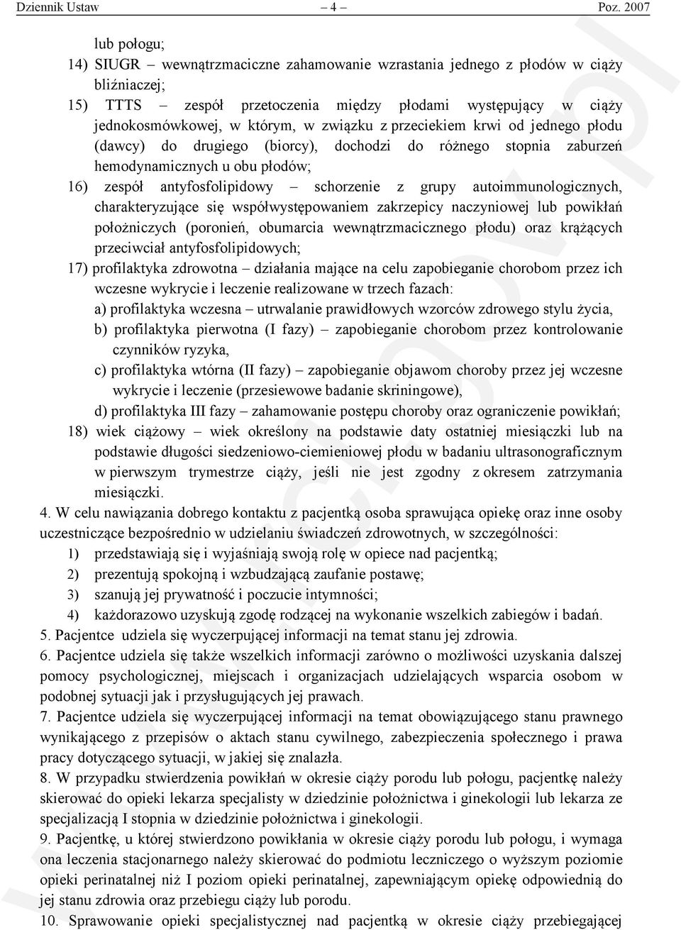 związku z przeciekiem krwi od jednego płodu (dawcy) do drugiego (biorcy), dochodzi do różnego stopnia zaburzeń hemodynamicznych u obu płodów; 16) zespół antyfosfolipidowy schorzenie z grupy