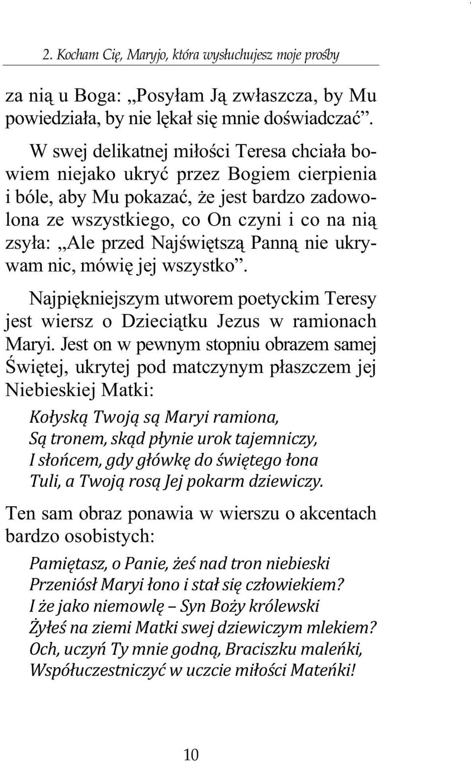 czyni i co na nią zsyła: Ale przed Najświętszą Panną nie ukrywam nic, mówię jej wszystko.