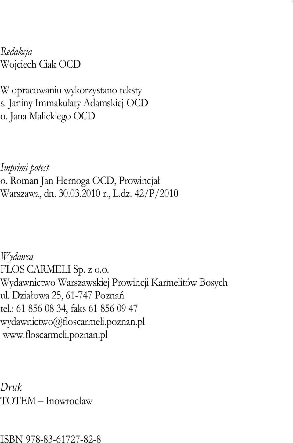 42/P/2010 Wydawca FLOS CARMELI Sp. z o.o. Wydawnictwo Warszawskiej Prowincji Karmelitów Bosych ul.