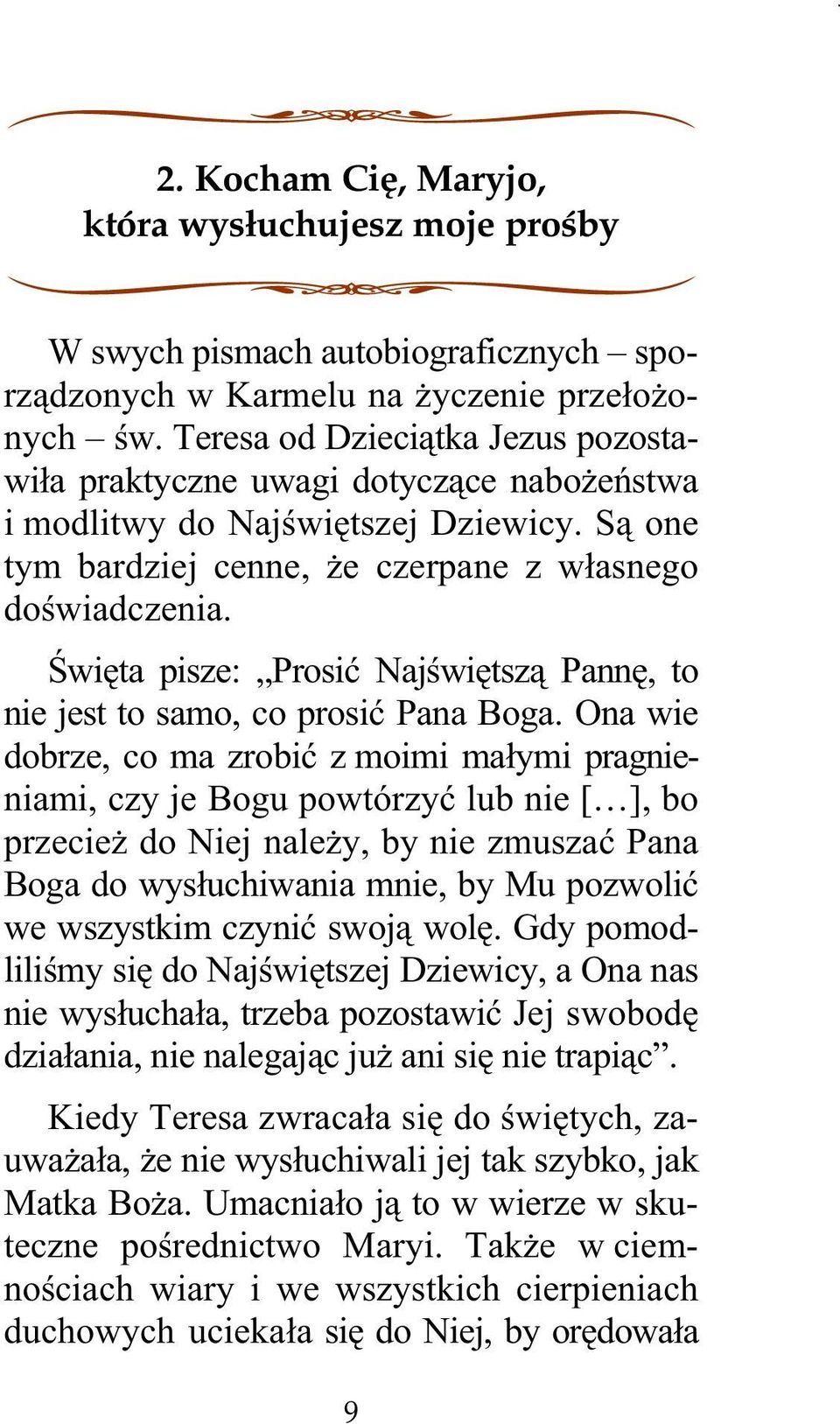 Święta pisze: Prosić Najświętszą Pannę, to nie jest to samo, co prosić Pana Boga.