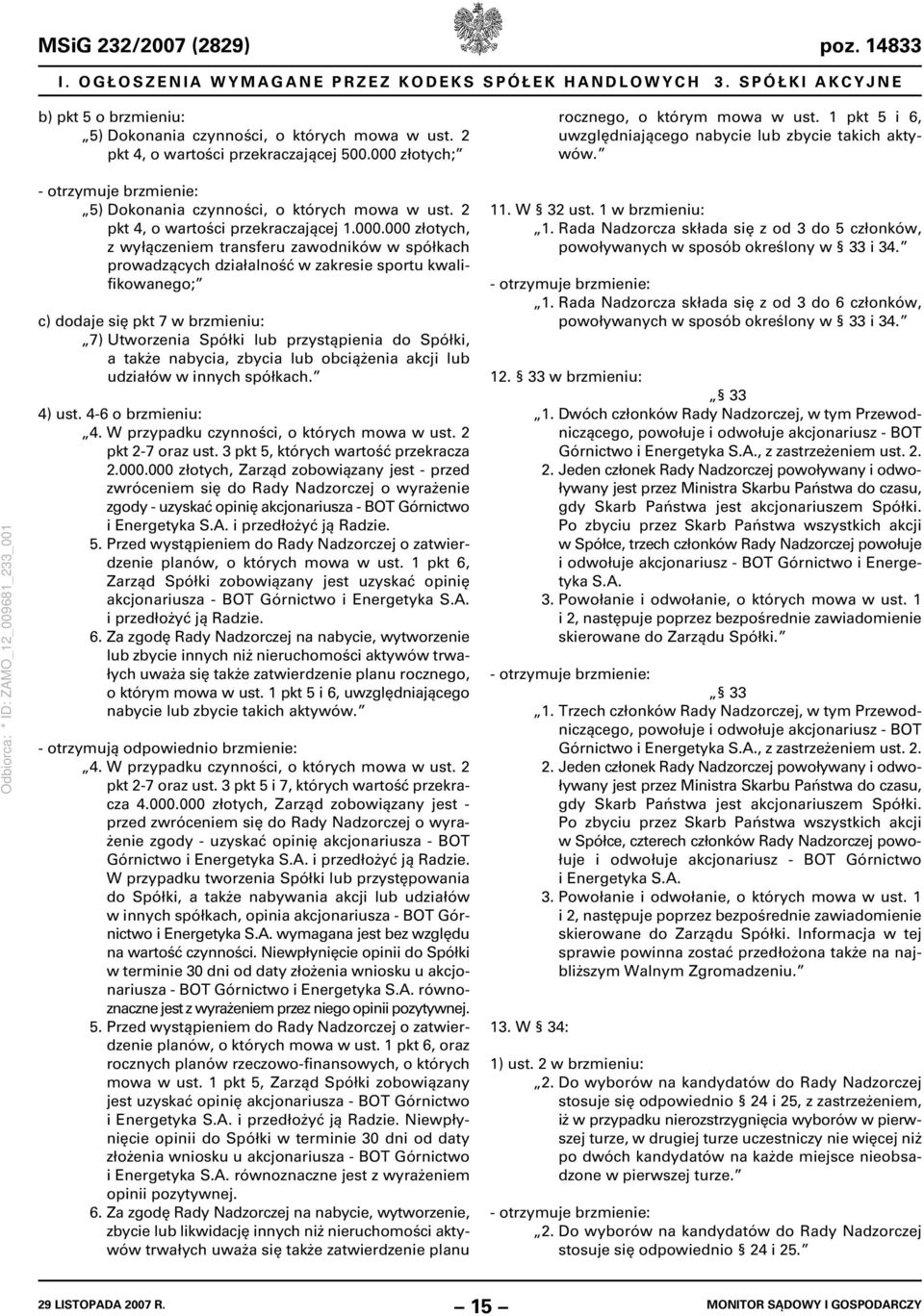 - otrzymuje brzmienie: 5) Dokonania czynności, o których mowa w ust. 2 pkt 4, o wartości przekraczającej 1.000.