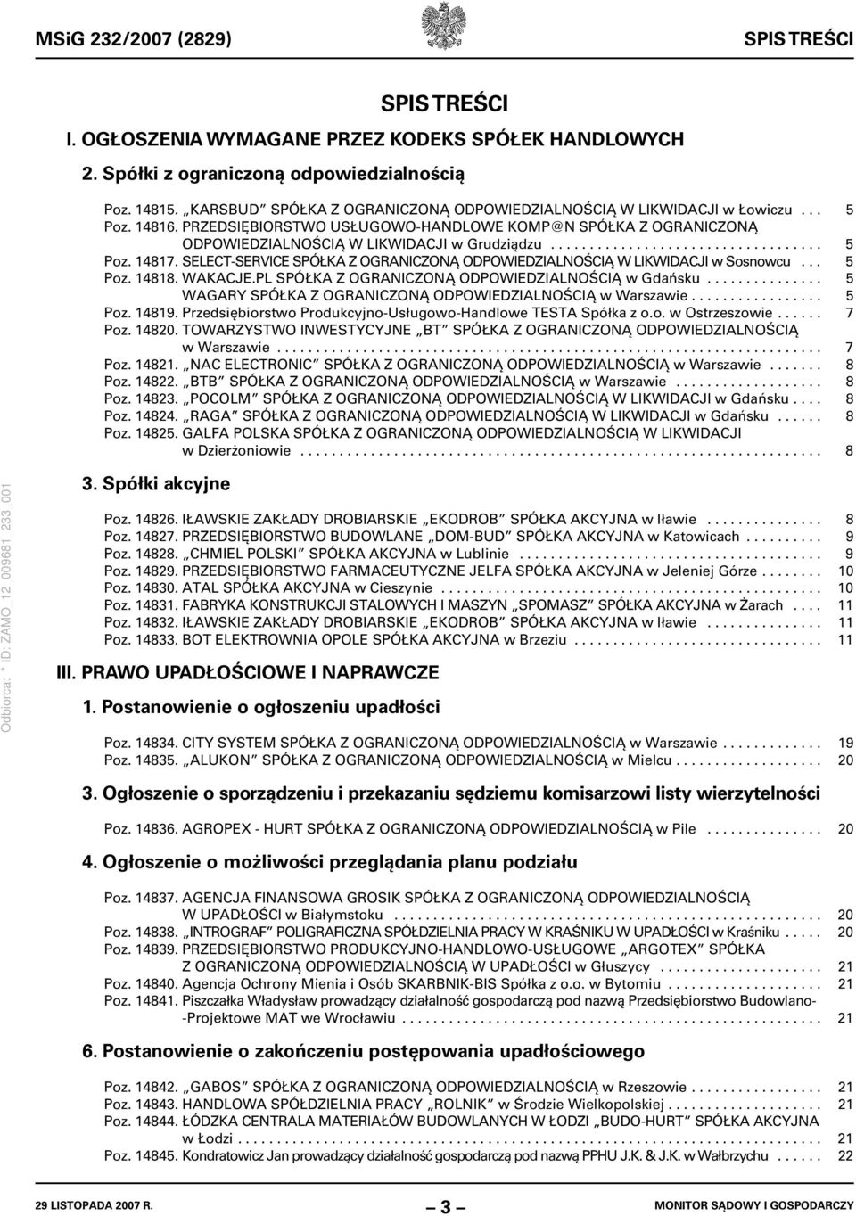 .................................. 5 Poz. 14817. SELECT-SERVICE SPÓŁKA Z OGRANICZONĄ ODPOWIEDZIALNOŚCIĄ W LIKWIDACJI w Sosnowcu... 5 Poz. 14818. WAKACJE.