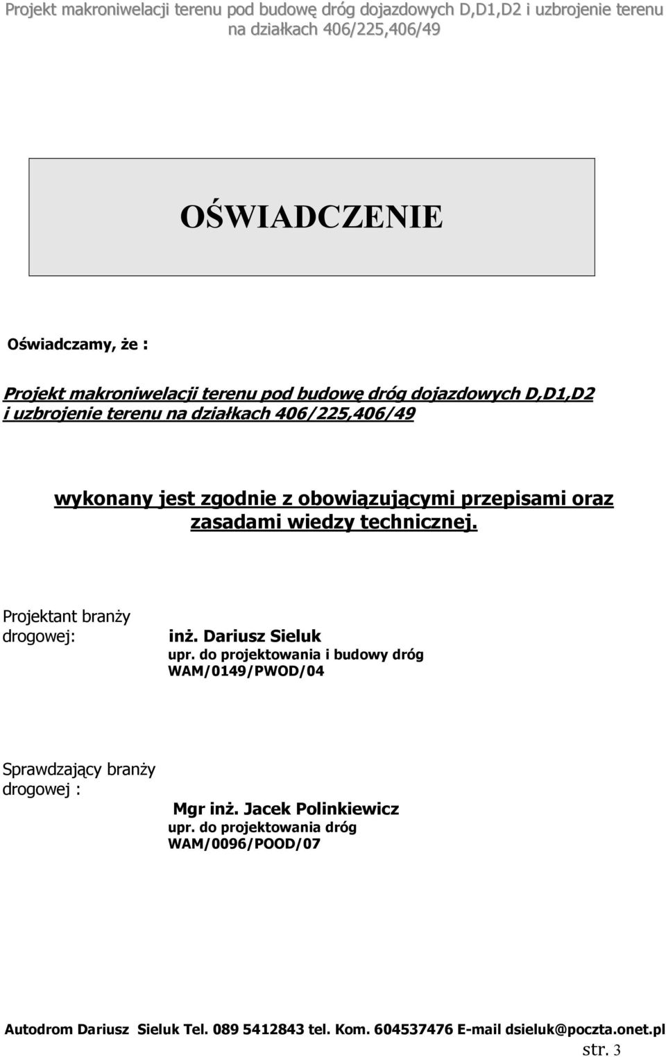 Projektant branży drogowej: inż. Dariusz Sieluk upr.