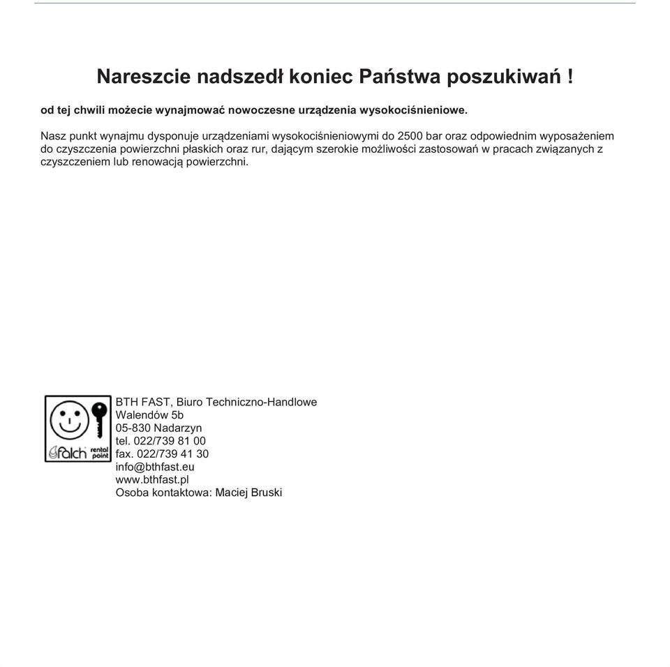 powierzchni płaskich oraz rur, dającym szerokie możliwości zastosowań w pracach związanych z czyszczeniem lub renowacją