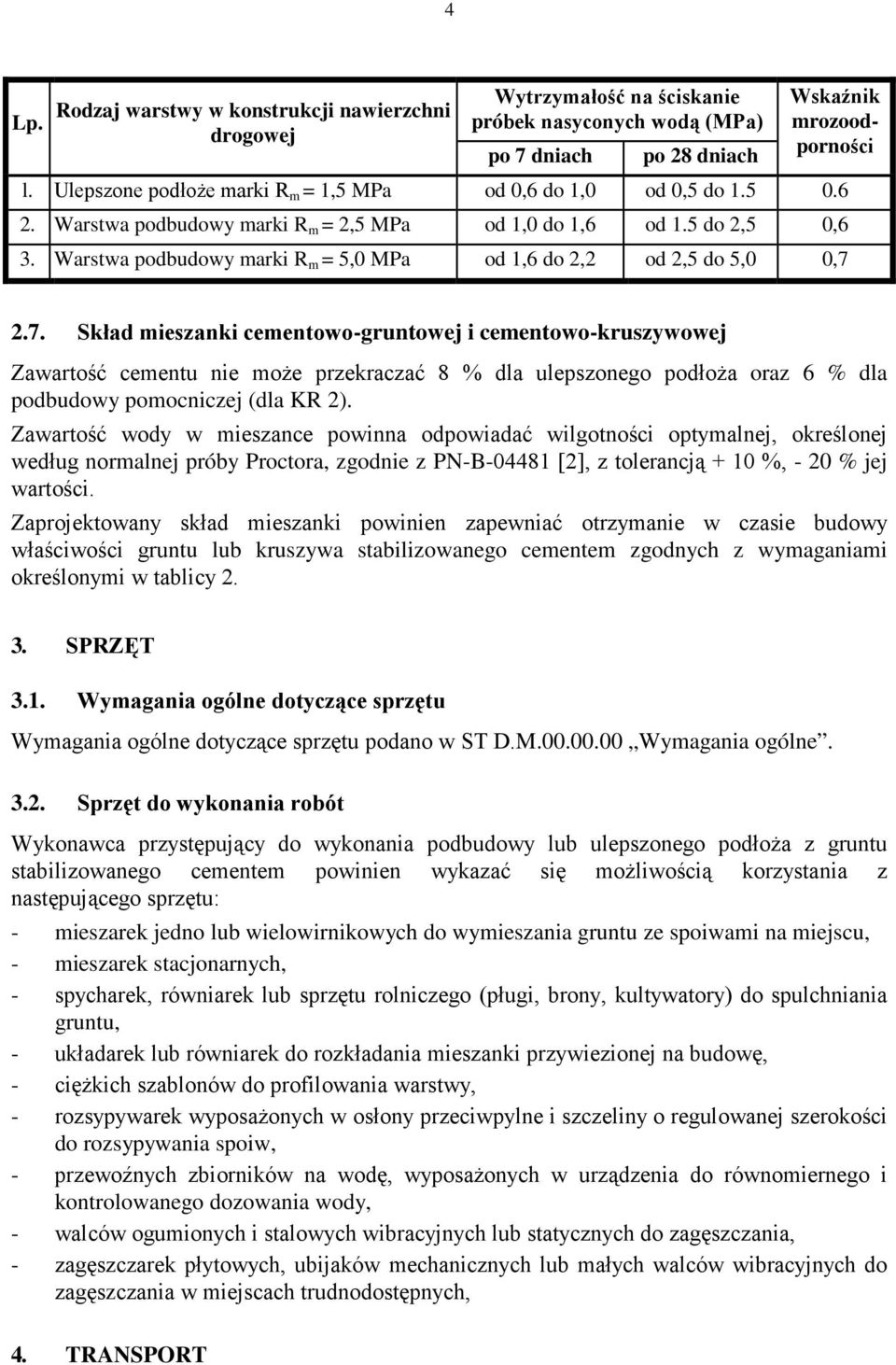 Warstwa podbudowy marki R m = 5,0 MPa od 1,6 do 2,2 od 2,5 do 5,0 0,7 