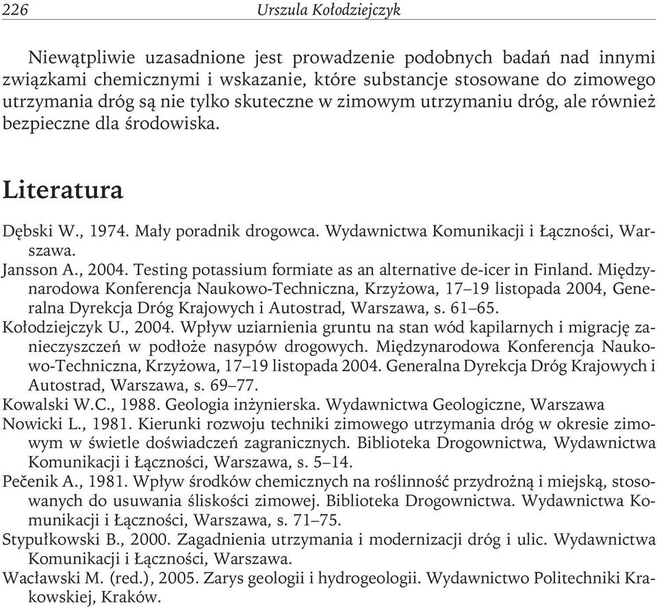 Testing potassium formiate as an alternative de-icer in Finland.