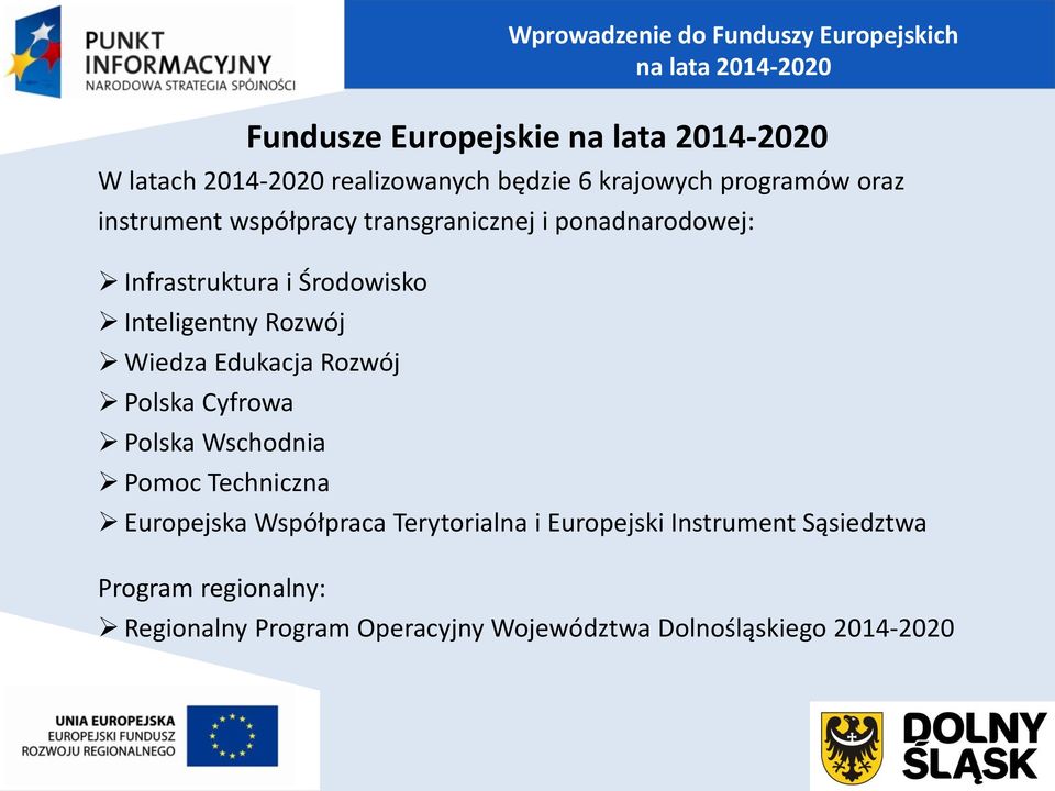 Cyfrowa Polska Wschodnia Pomoc Techniczna Europejska Współpraca Terytorialna i Europejski Instrument Sąsiedztwa