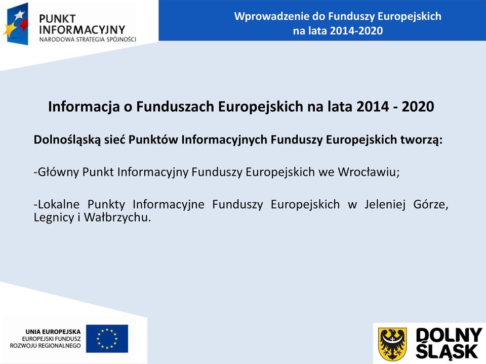 Punkt Informacyjny Funduszy Europejskich we Wrocławiu; -Lokalne