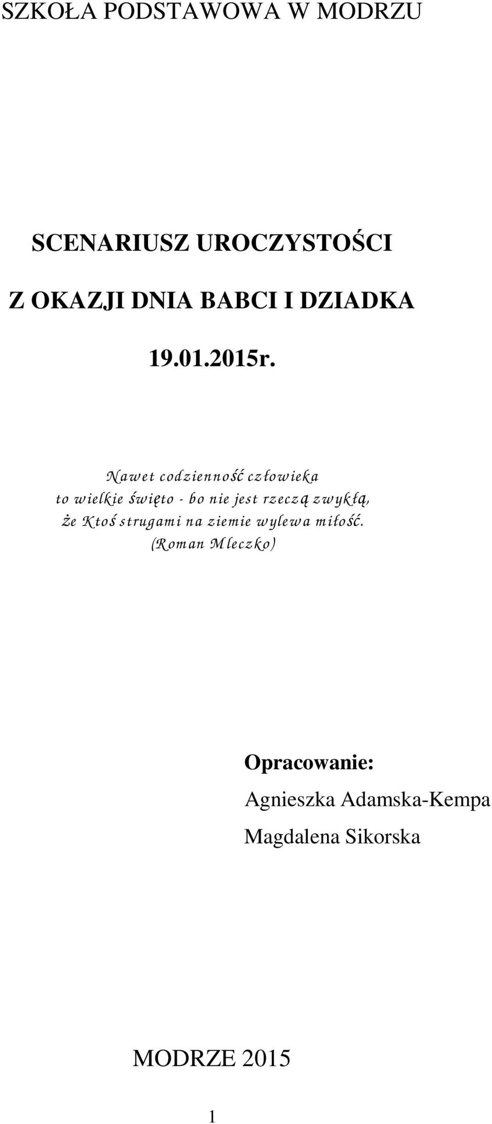 N aw et codzienność człow ieka to w ielkie św ięto - bo nie jest rzeczą zw