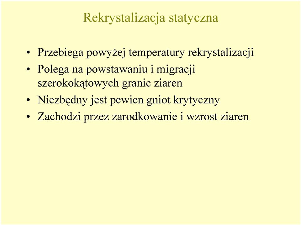 migracji szerokokątowych granic ziaren Niezbędny jest