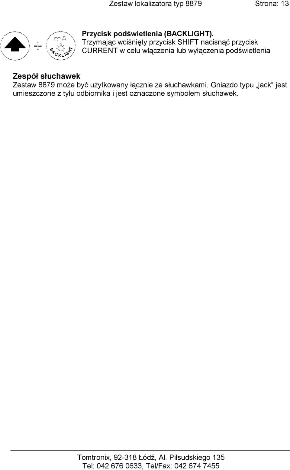 podświetlenia Zespół słuchawek Zestaw 8879 może być użytkowany łącznie ze słuchawkami.