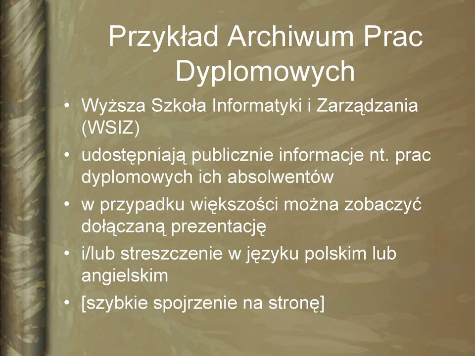 prac dyplomowych ich absolwentów w przypadku większości można zobaczyć