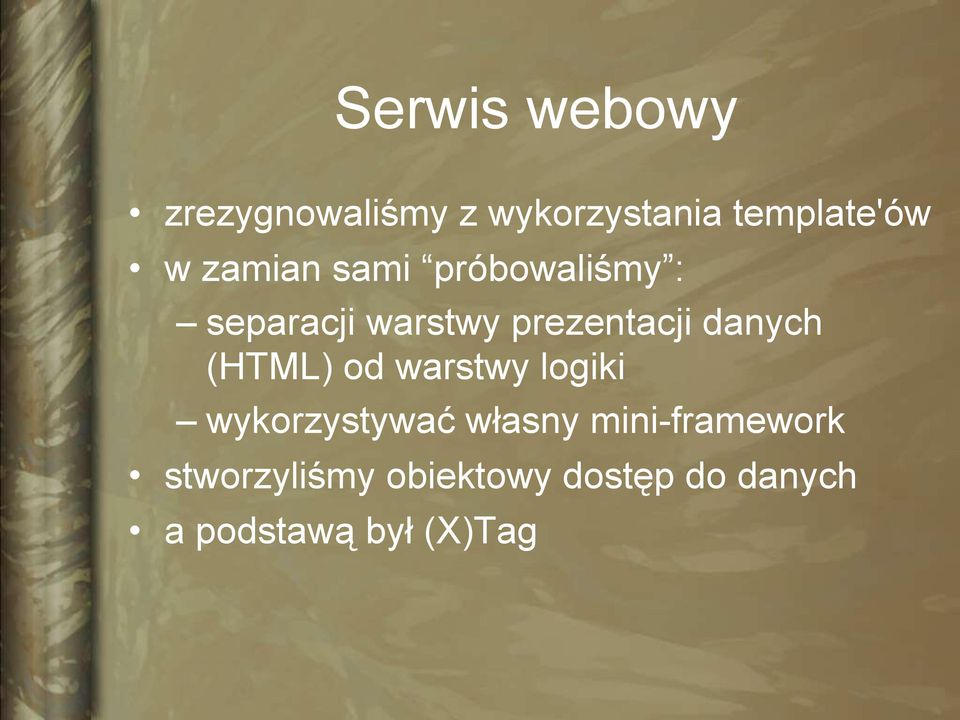 danych (HTML) od warstwy logiki wykorzystywać własny