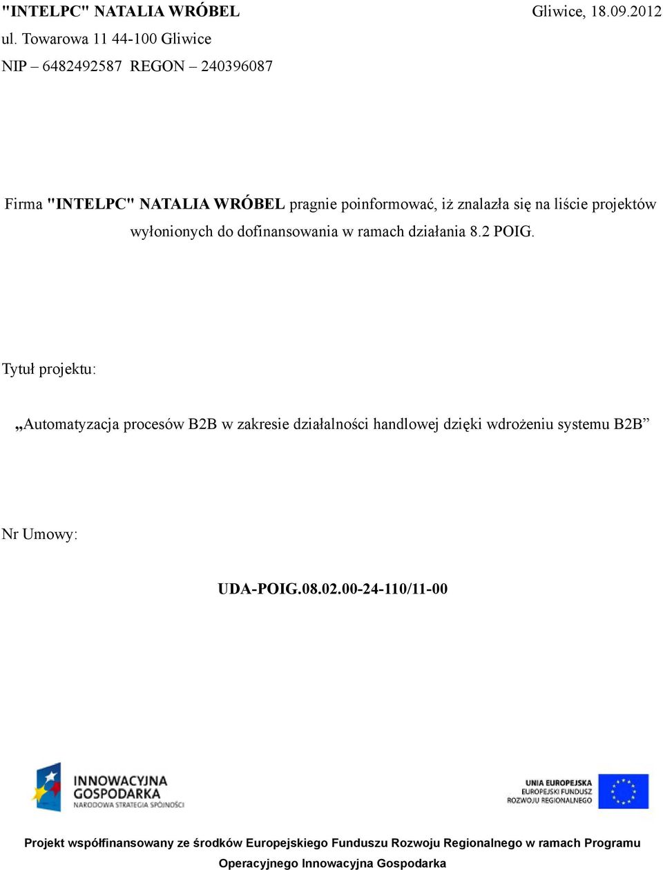 poinformować, iż znalazła się na liście projektów wyłonionych do dofinansowania w ramach działania 8.