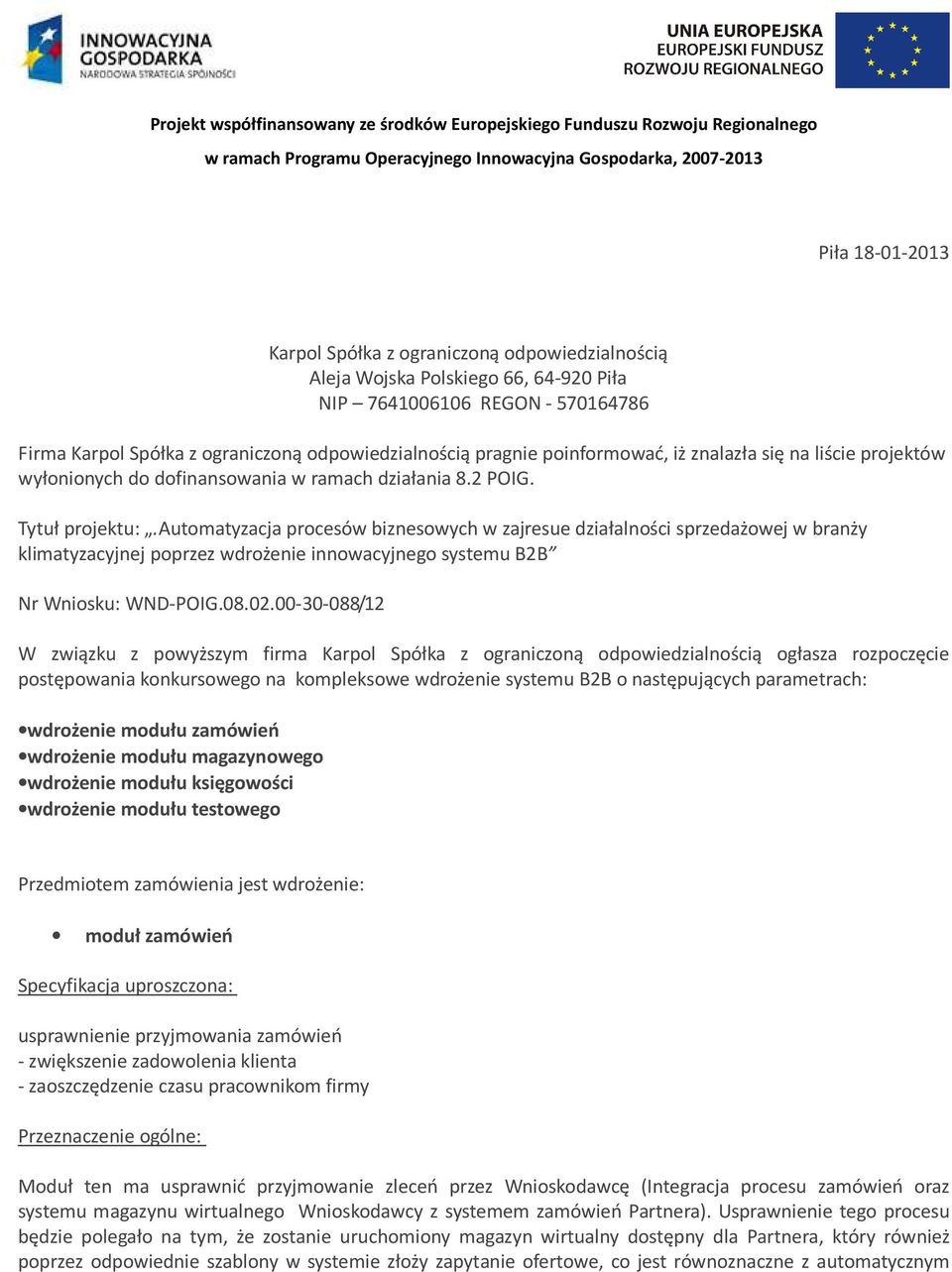 automatyzacja procesów biznesowych w zajresue działalności sprzedażowej w branży klimatyzacyjnej poprzez wdrożenie innowacyjnego systemu B2B Nr Wniosku: WND-POIG.08.02.