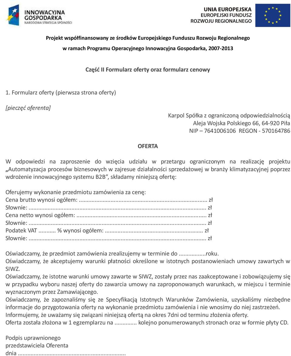 na zaproszenie do wzięcia udziału w przetargu ograniczonym na realizację projektu Automatyzacja procesów biznesowych w zajresue działalności sprzedażowej w branży klimatyzacyjnej poprzez wdrożenie