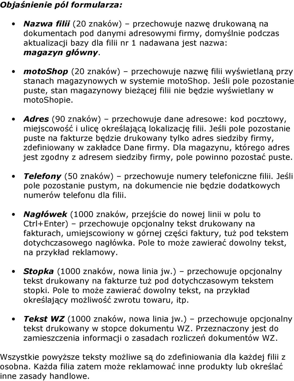 Jeśli pole pozostanie puste, stan magazynowy bieżącej filii nie będzie wyświetlany w motoshopie.