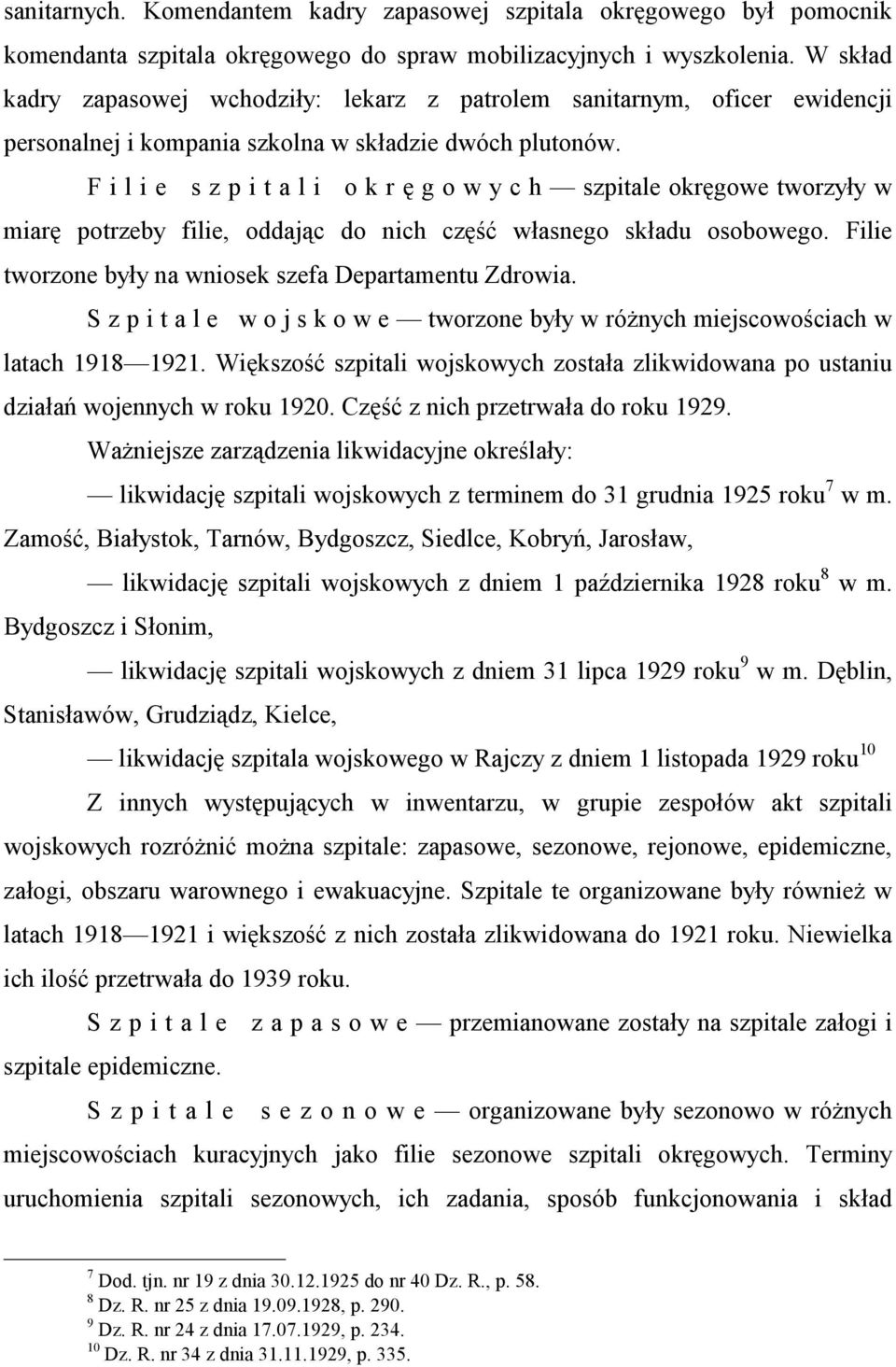 F i l i e s z p i t a l i o k r ę g o w y c h szpitale okręgowe tworzyły w miarę potrzeby filie, oddając do nich część własnego składu osobowego.